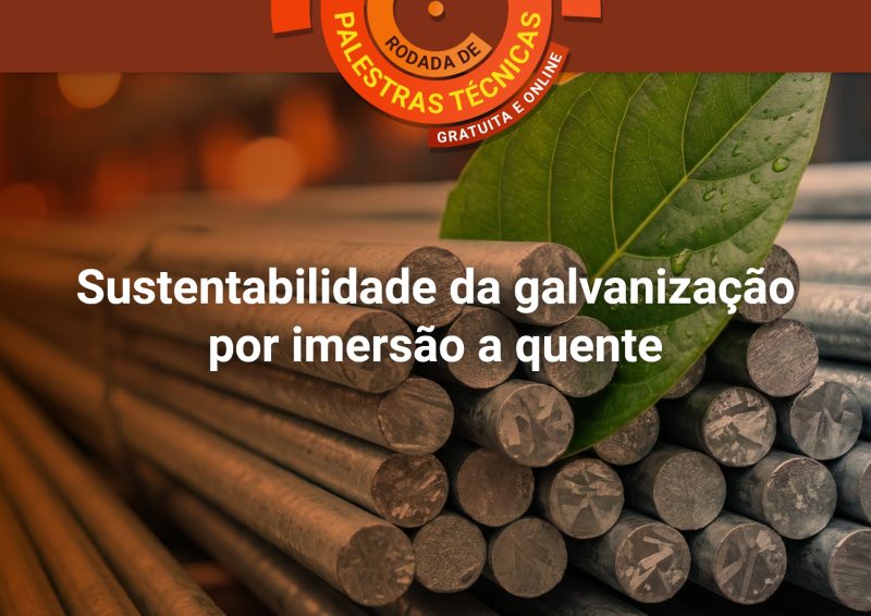 Sustentabilidade da Galvanização por Imersão a Quente
